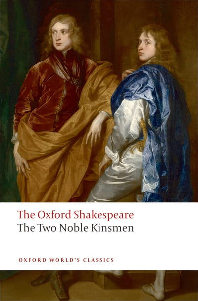 The Two Noble Kinsmen (The Oxford Shakespeare)