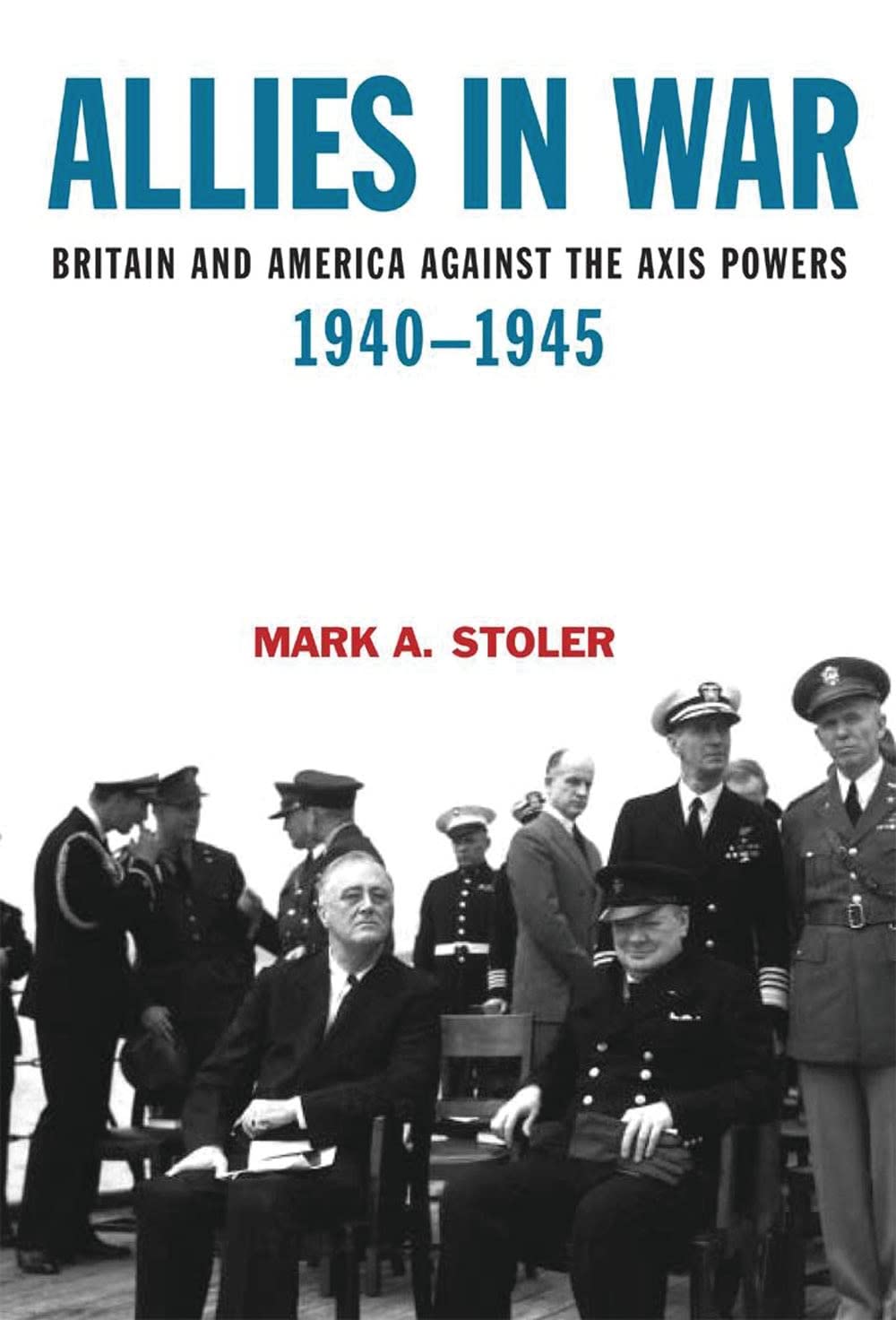 Allies in War: Britain and America Against the Axis Powers, 1940-1945 (Modern Wars, 1)
