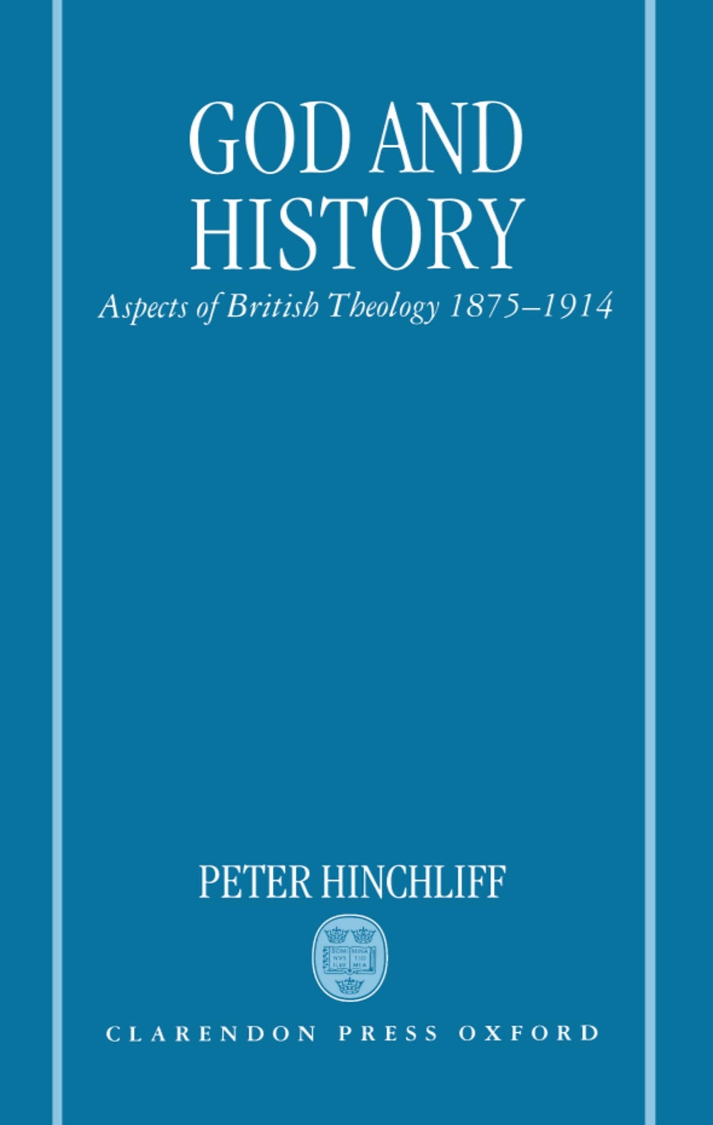 God and History: Aspects of British Theology 1875-1914