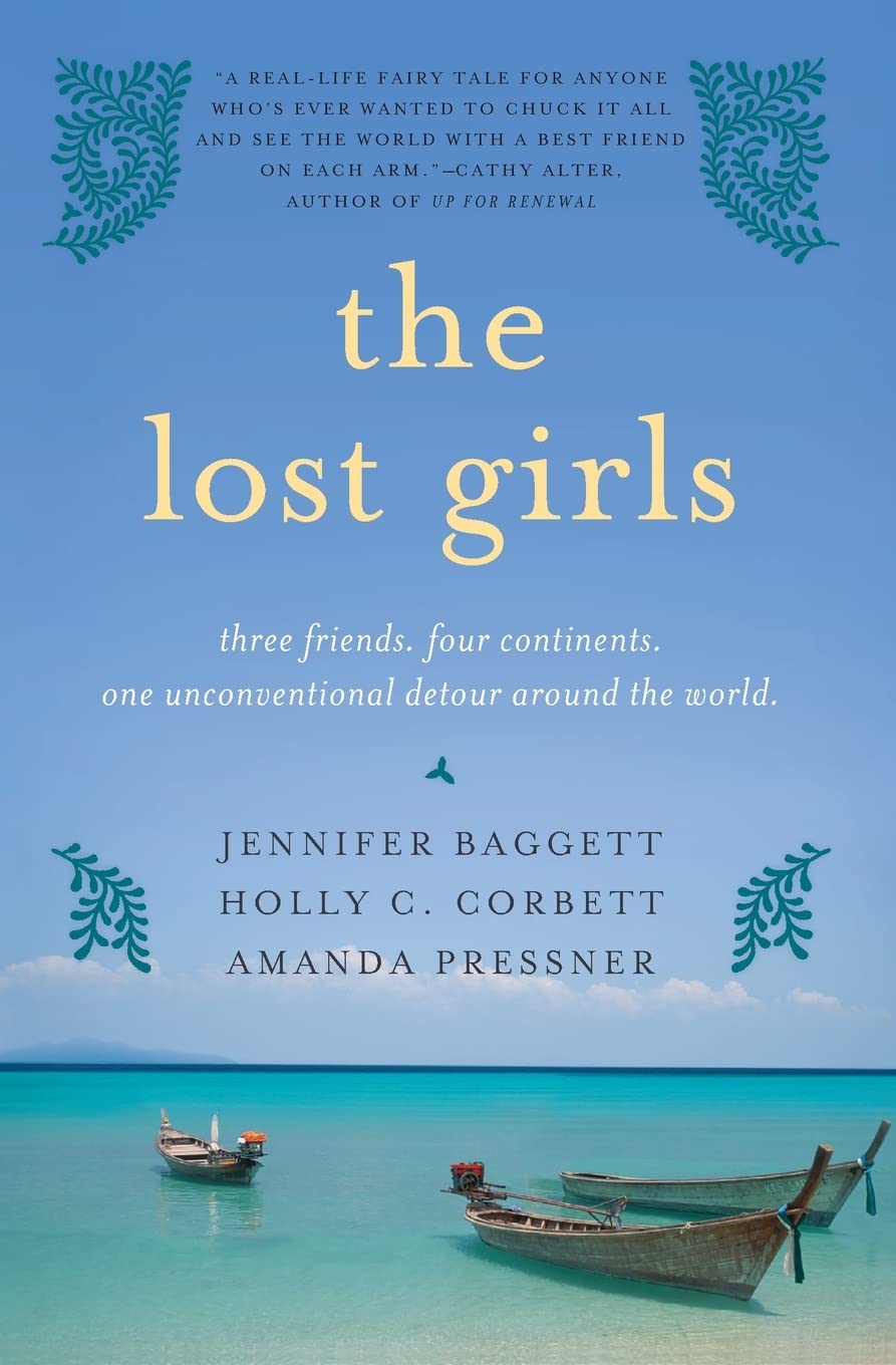 The Lost Girls: Three Friends. Four Continents. One Unconven