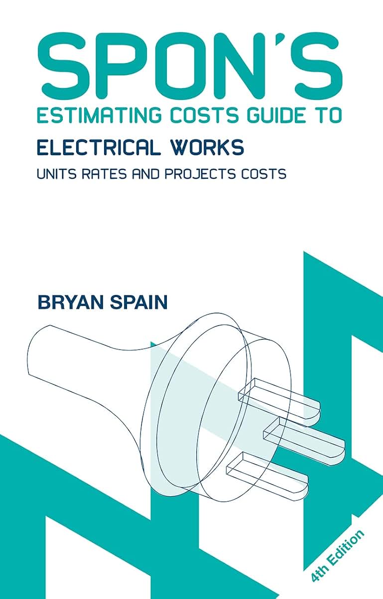 Spon's Estimating Costs Guide to Electrical Works (Spon's Estimating Costs Guides)