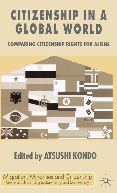 Citizenship in a Global World: Comparing Citizenship Rights for Aliens (Migration, Diasporas and Citizenship)