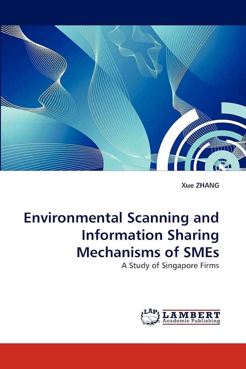 Environmental Scanning and Information Sharing Mechanisms of SMEs: A Study of Singapore Firms