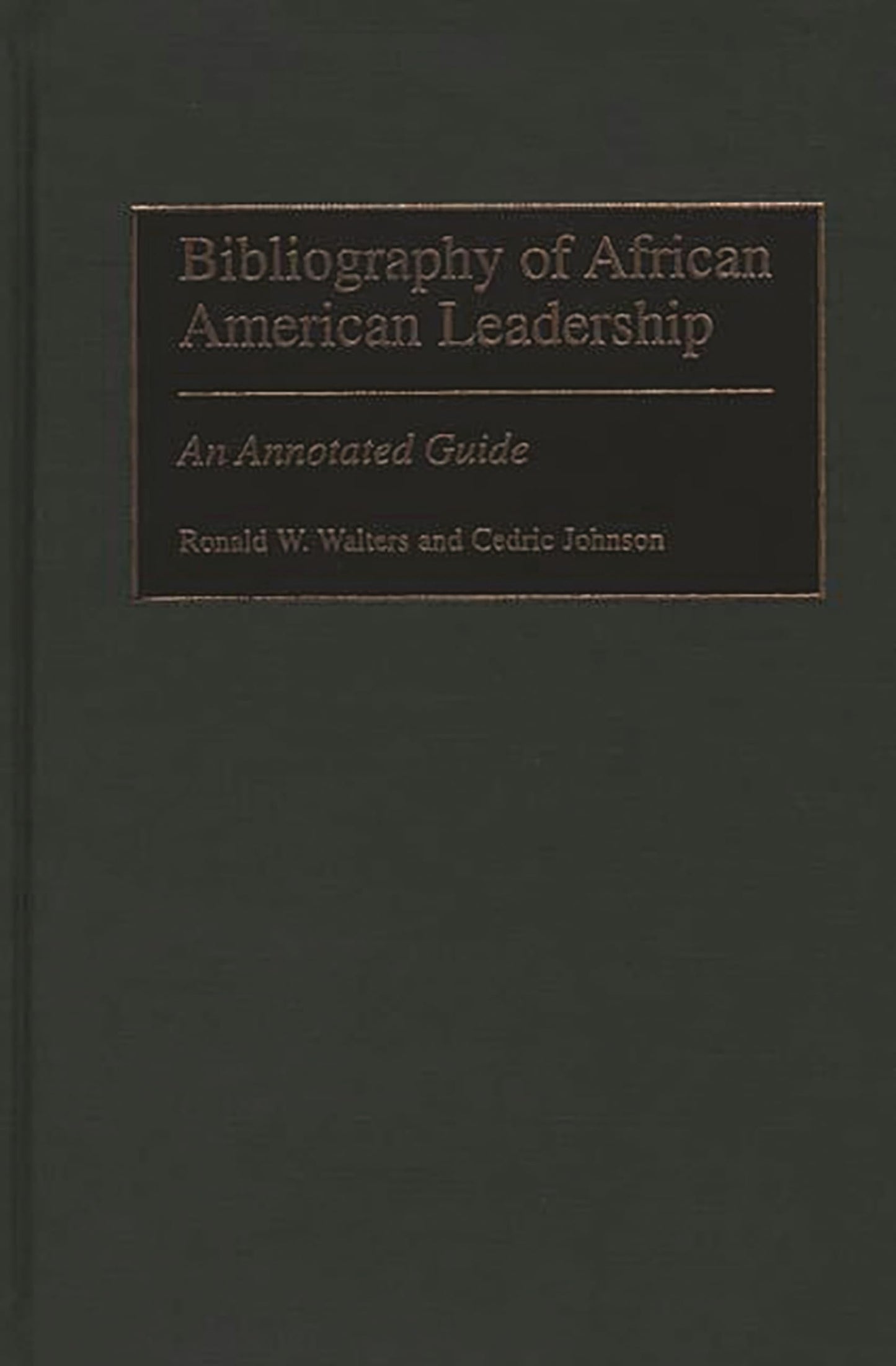 Bibliography of African American Leadership: An Annotated Guide (Bibliographies and Indexes in Afro-American and African Studies)
