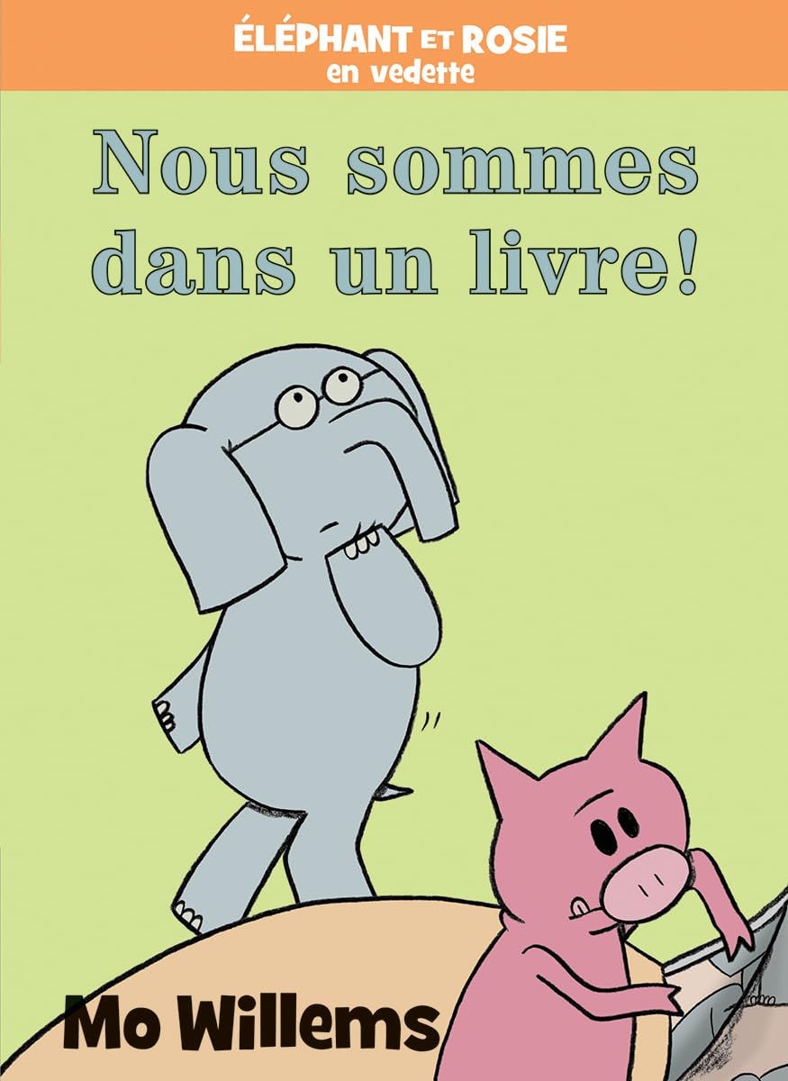 Éléphant Et Rosie: Nous Sommes Dans Un Livre! (French Edition)