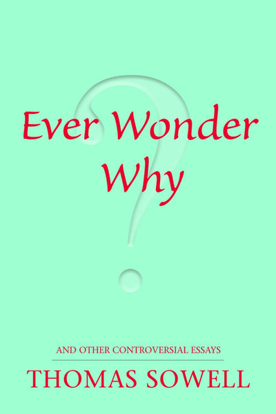 Ever Wonder Why? And Other Controversial Essays