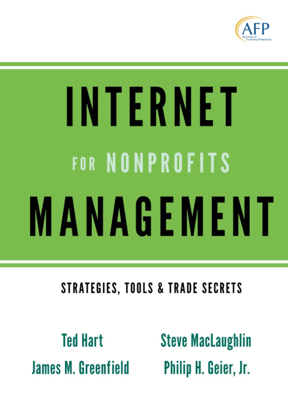 Internet Management for Nonprofits: Strategies, Tools and Trade Secrets