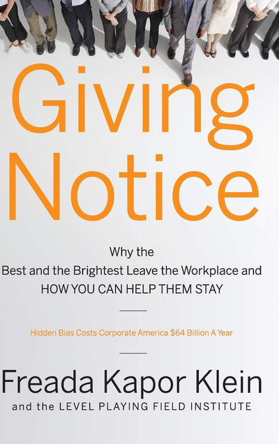 Giving Notice: Why the Best and Brightest are Leaving the Workplace and How You Can Help them Stay