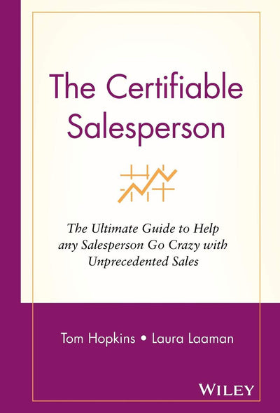 The Certifiable Salesperson: The Ultimate Guide to Help Any