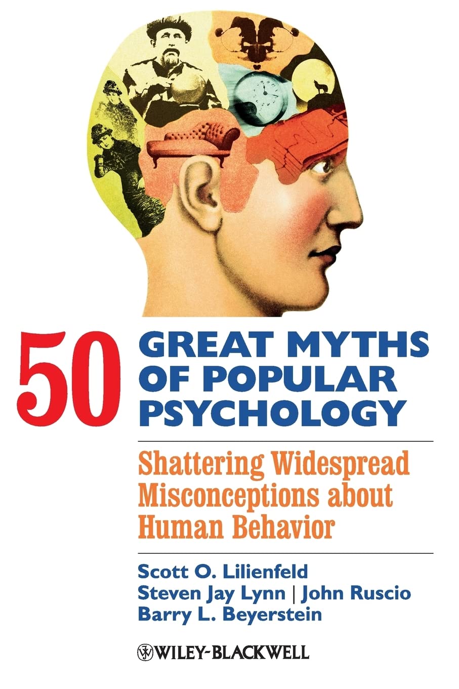 50 Great Myths of Popular Psychology: Shattering Widespread Misconceptions about Human Behavior (Great Myths of Psychology)