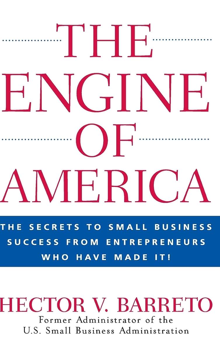 The Engine of America: The Secrets to Small Business Success From Entrepreneurs Who Have Made It!