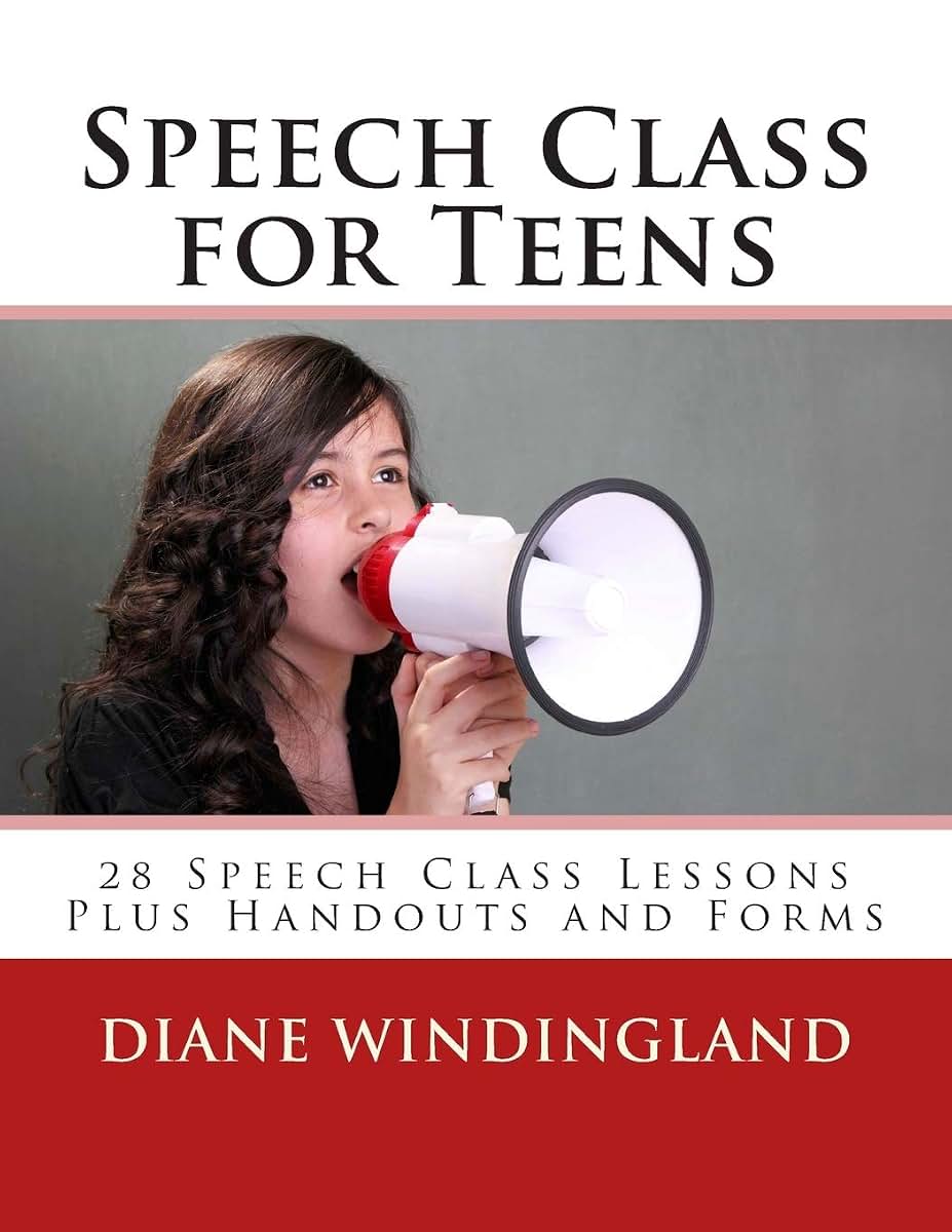 Speech Class for Teens: 28 Speech Class Lessons Plus Handouts and Forms