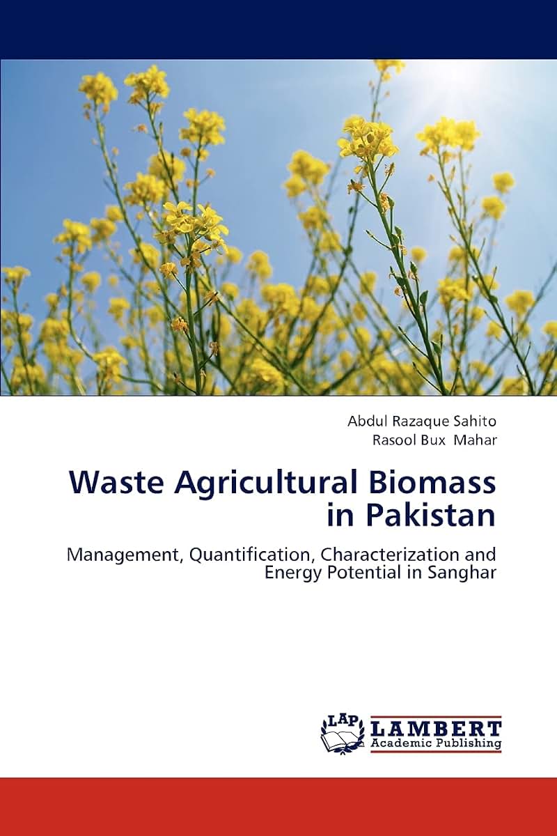 Waste Agricultural Biomass in Pakistan: Management, Quantification, Characterization and Energy Potential in Sanghar