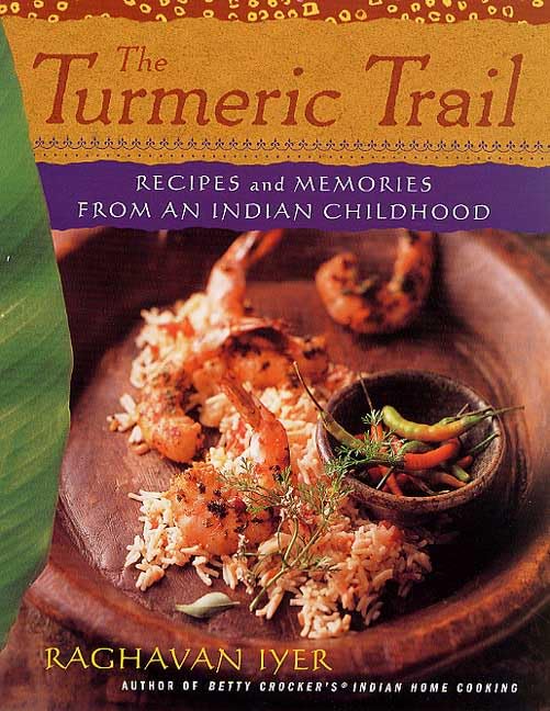 The Turmeric Trail: Recipes and Memories from an Indian Chil