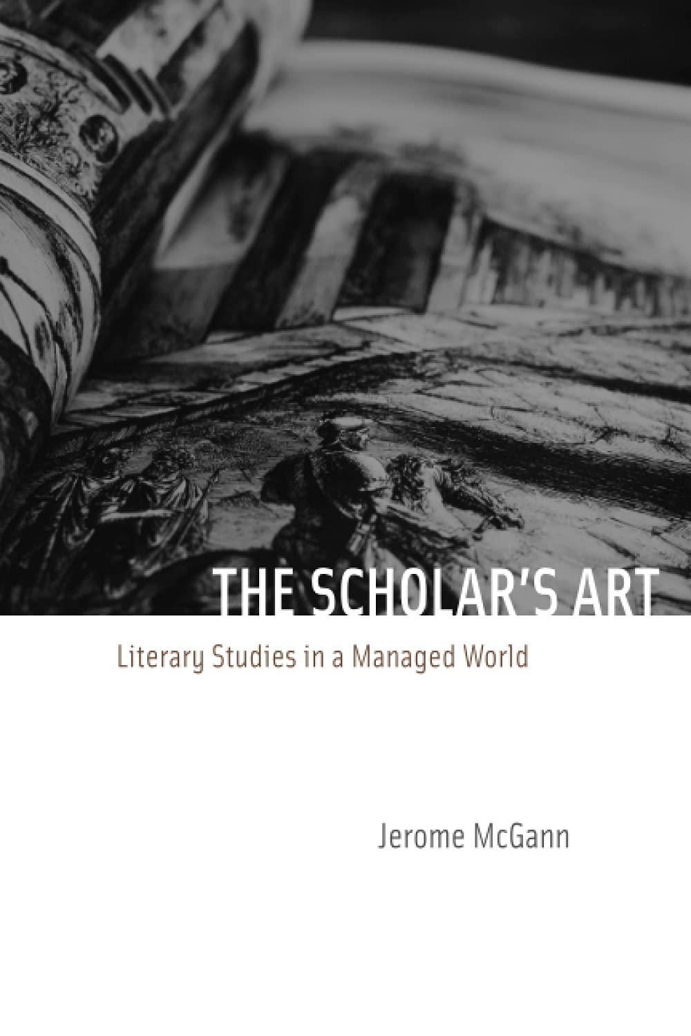 The Scholar's Art: Literary Studies in a Managed World