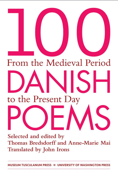 100 Danish Poems: From the Medieval Period to the Present Da