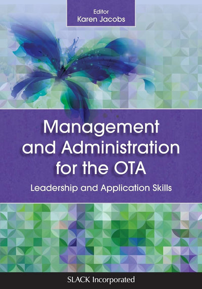 Management and Administration for the OTA: Leadership and Application Skills