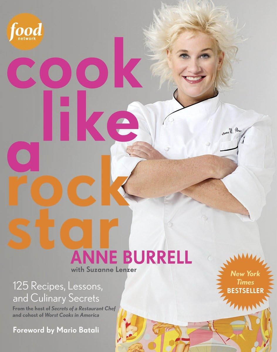Cook Like a Rock Star: 125 Recipes, Lessons, and Culinary Se