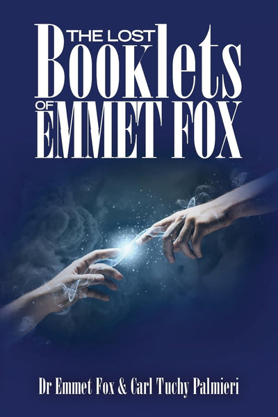 The Lost Booklets of Emmett Fox (The Emmet Fox Collection)