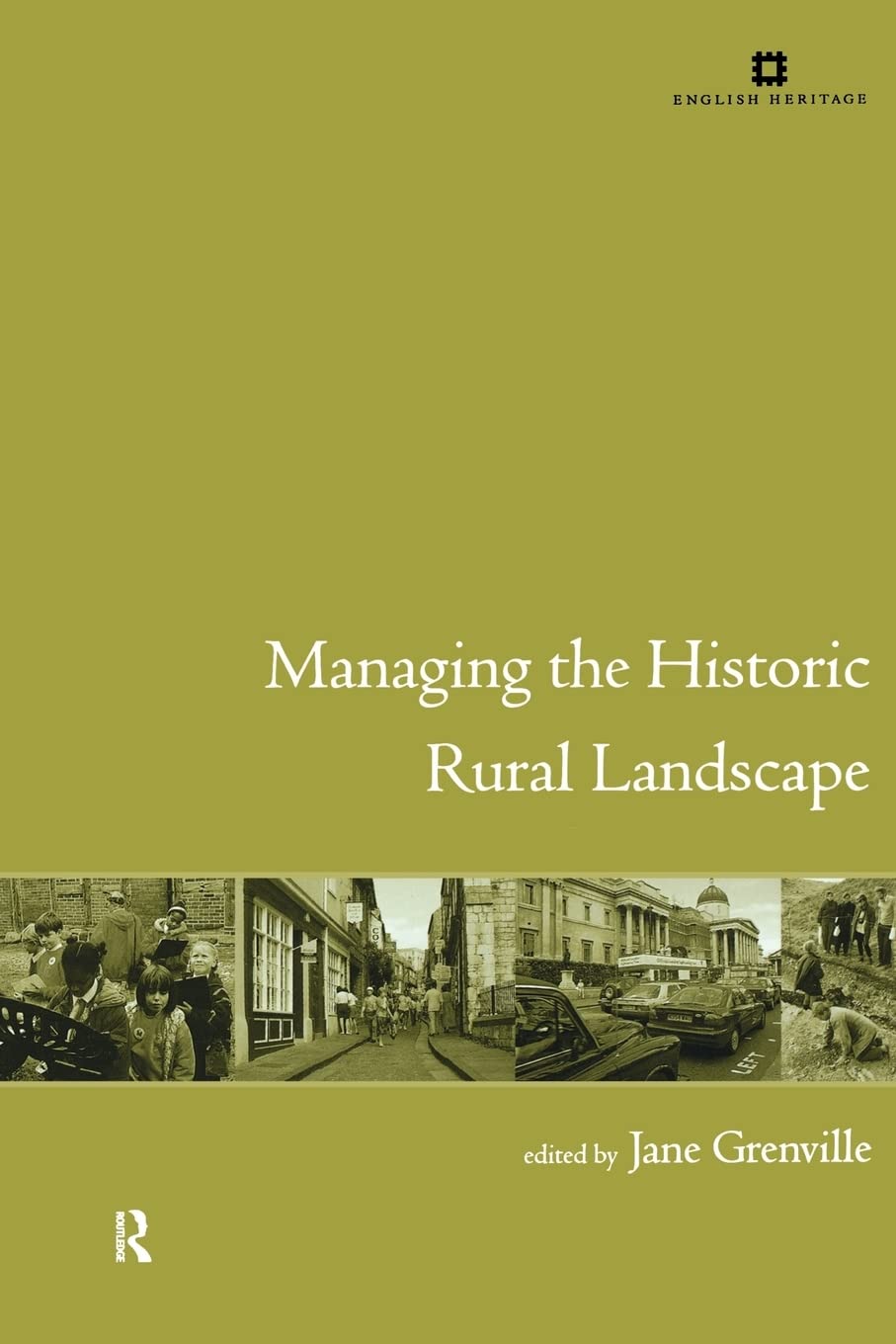 Managing the Historic Rural Landscape (Issues in Heritage Management)