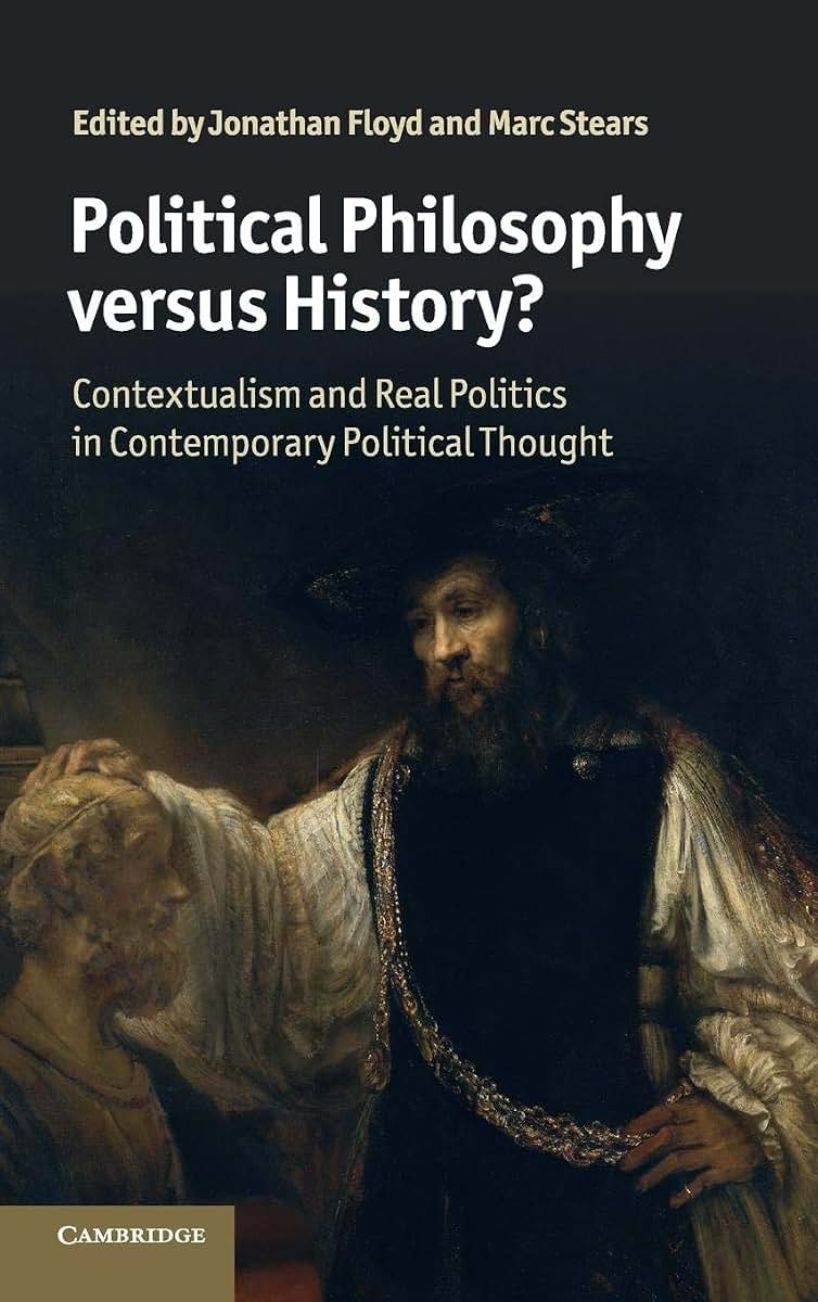 Political Philosophy versus History?: Contextualism and Real Politics in Contemporary Political Thought