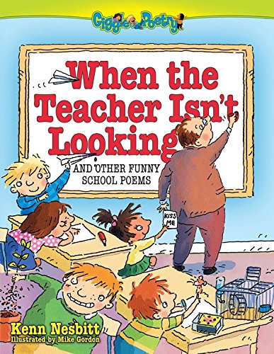 When The Teacher Isn't Looking: And Other Funny School Poems (Giggle Poetry)
