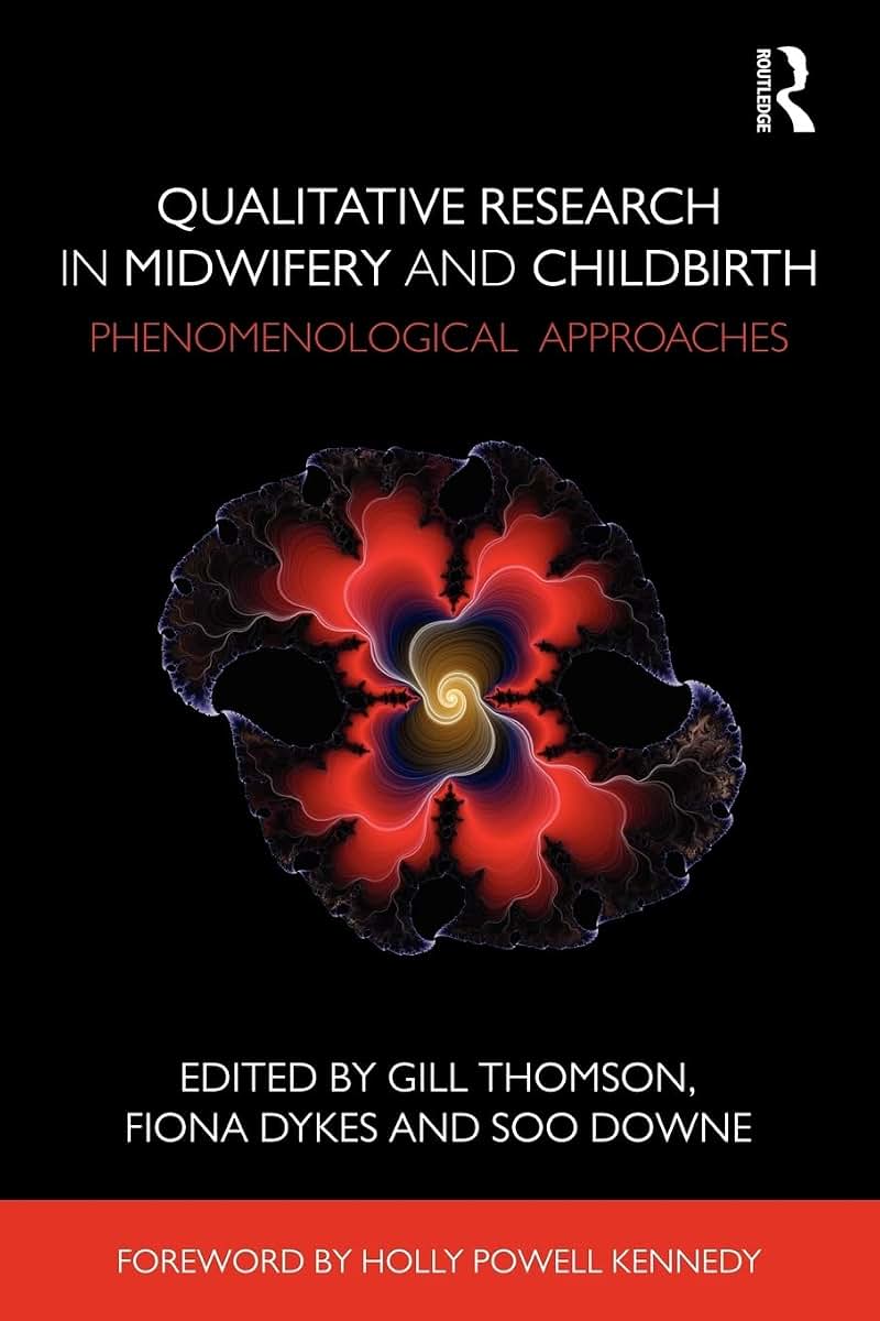 Qualitative Research in Midwifery and Childbirth: Phenomenological Approaches