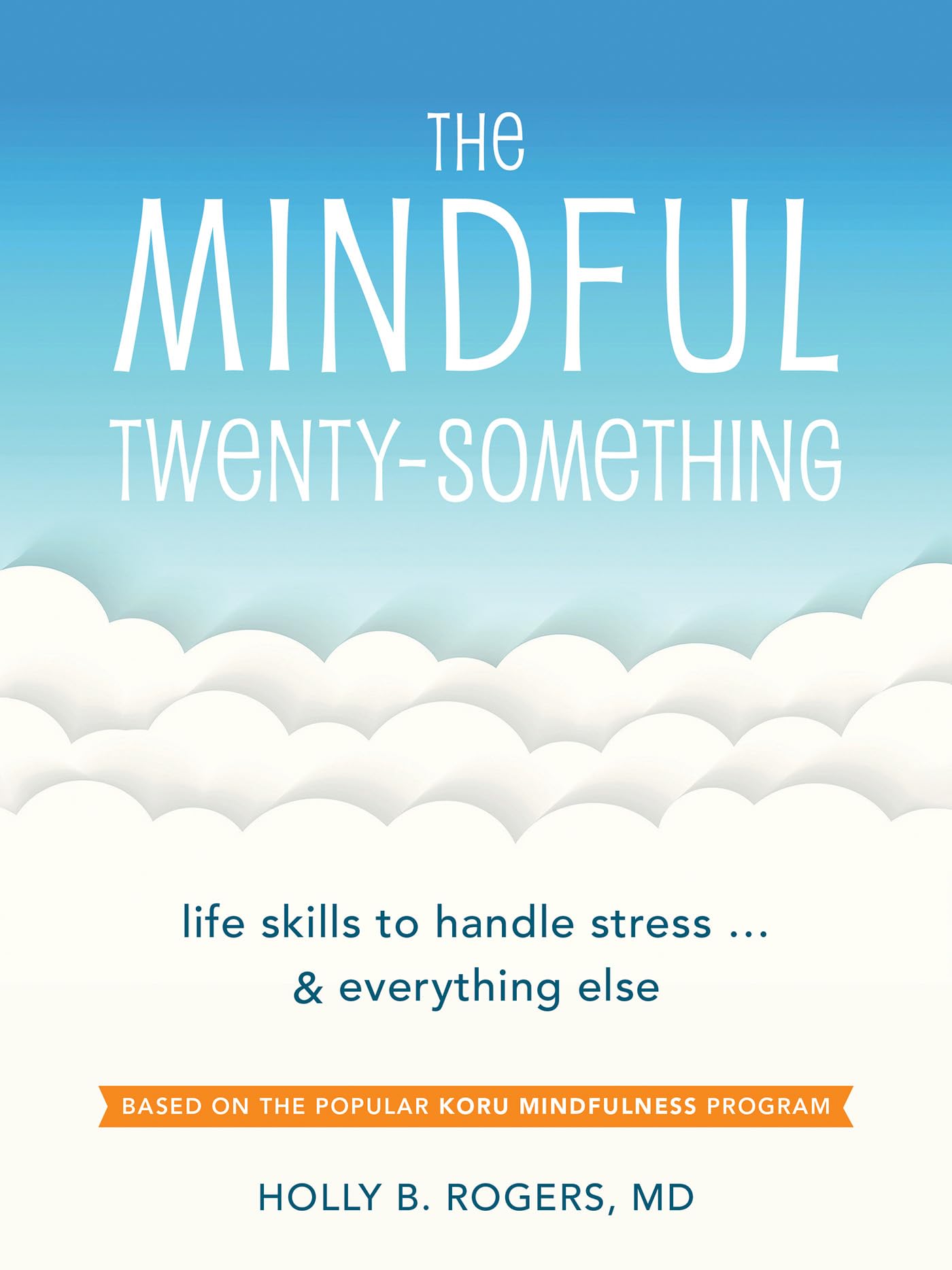 The Mindful Twenty-Something: Life Skills to Handle Stressand Everything Else