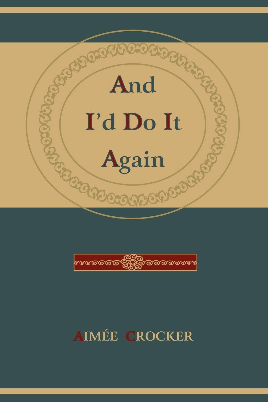 And I'd Do It Again