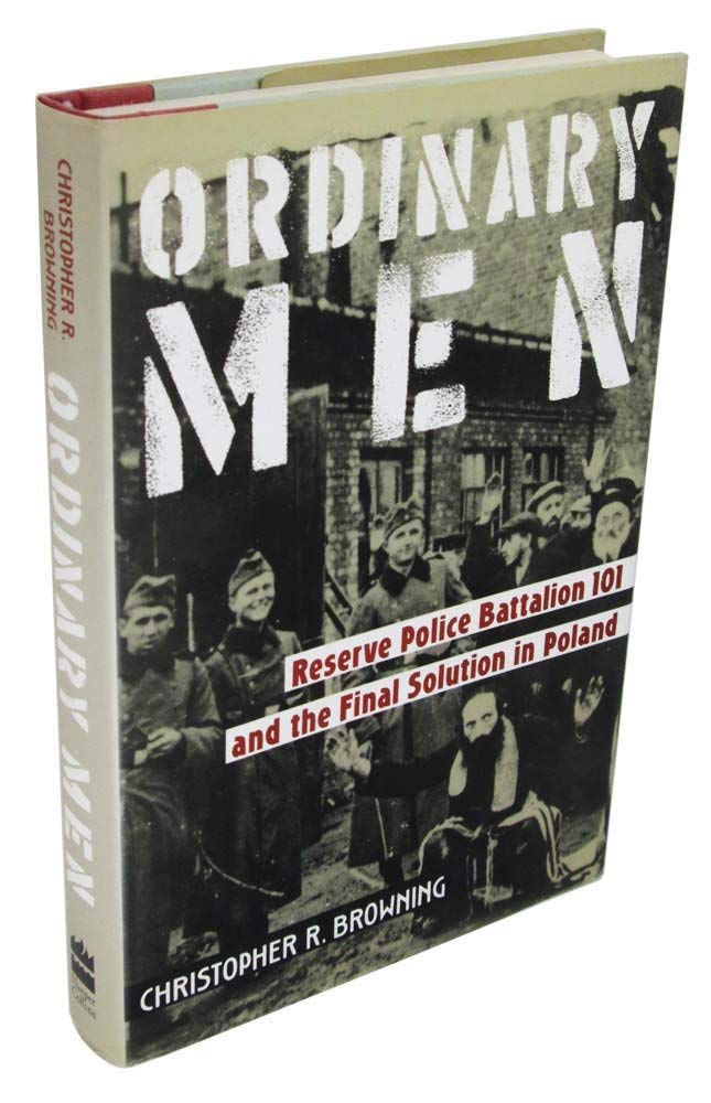 Ordinary Men: Reserve Police Battalion 101 and the Final Sol