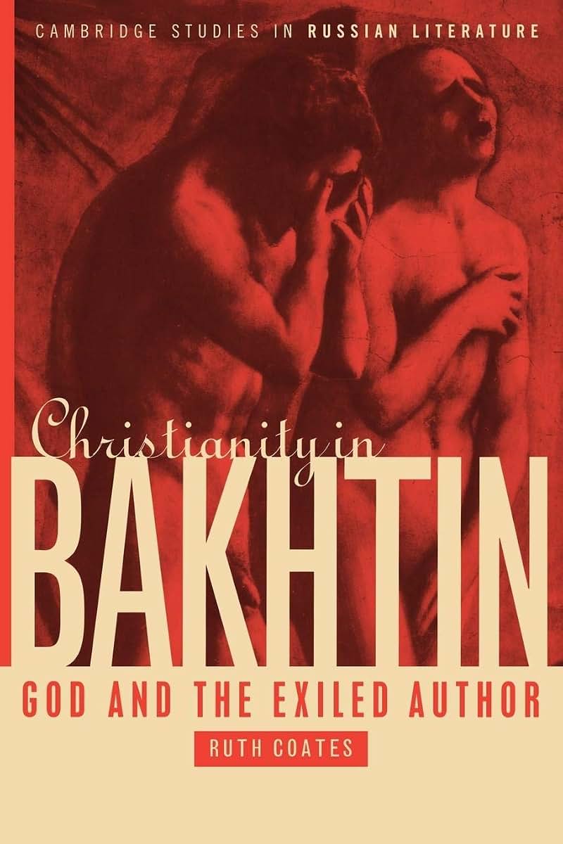Christianity in Bakhtin: God and the Exiled Author (Cambridge Studies in Russian Literature)