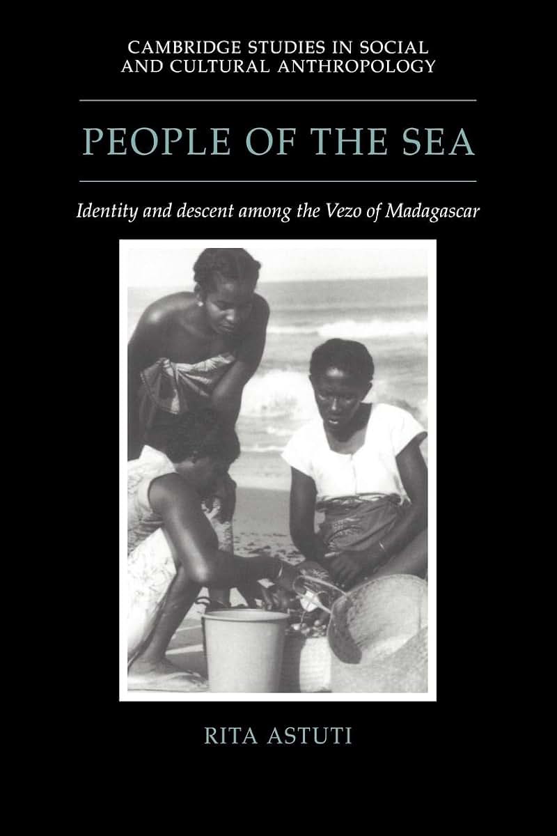 People of the Sea: Identity and Descent among the Vezo of Madagascar (Cambridge Studies in Social and Cultural Anthropology, Series Number 95)