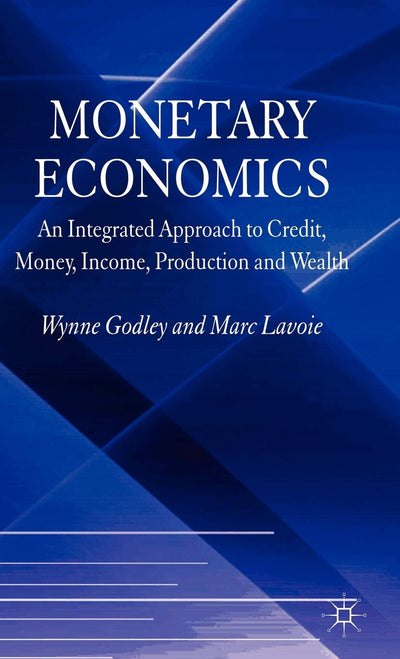 Monetary Economics: An Integrated Approach to Credit, Money, Income, Production and Wealth
