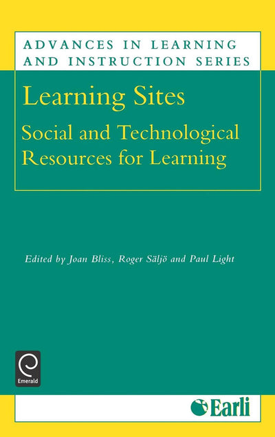 Learning Sites: Social and Technological Resources for Learning (Advances in Learning and Instruction Series, 3)