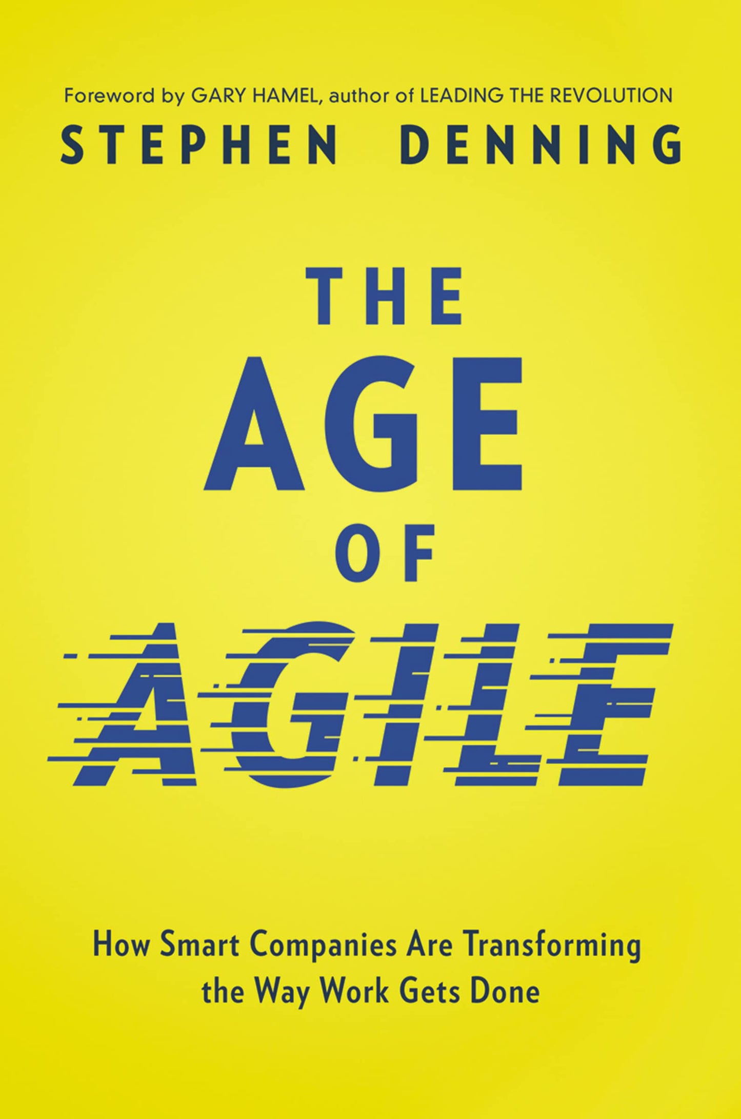 The Age of Agile: How Smart Companies Are Transforming the W