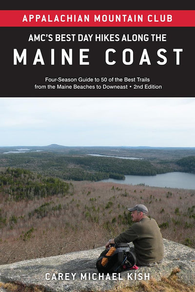AMC's Best Day Hikes along the Maine Coast: Four-Season Guide to 50 of the Best Trails From the Maine Beaches to Downeast