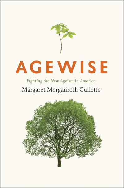 Agewise: Fighting the New Ageism in America