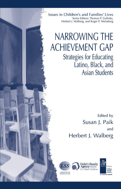 Narrowing the Achievement Gap: Strategies for Educating Latino, Black, and Asian Students (Issues in Children's and Families' Lives)