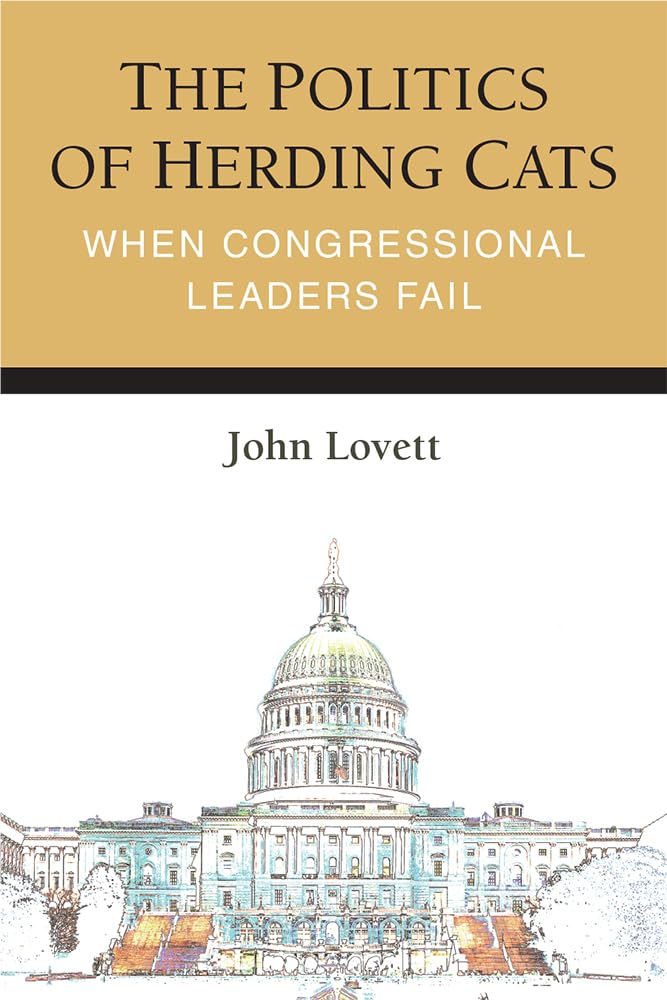 The Politics of Herding Cats: When Congressional Leaders Fail (Legislative Politics And Policy Making)