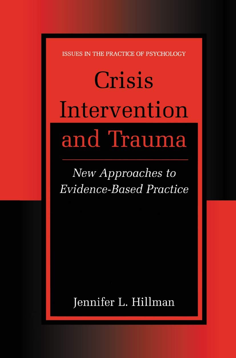 Crisis Intervention and Trauma: New Approaches to Evidence-Based Practice (Issues in the Practice of Psychology)