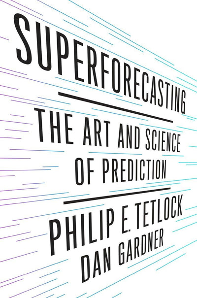 Superforecasting: The Art and Science of Prediction (Tetlo Edition)