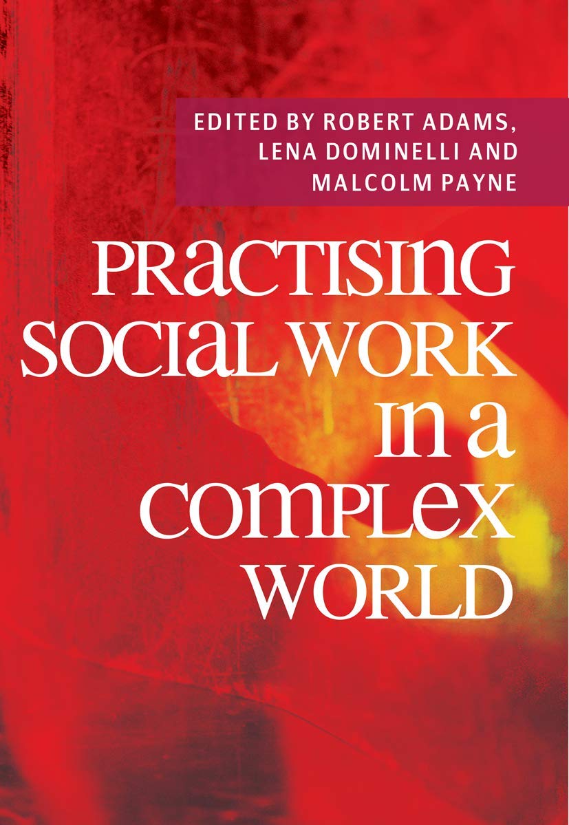 Practising Social Work in a Complex World by Adams, Robert