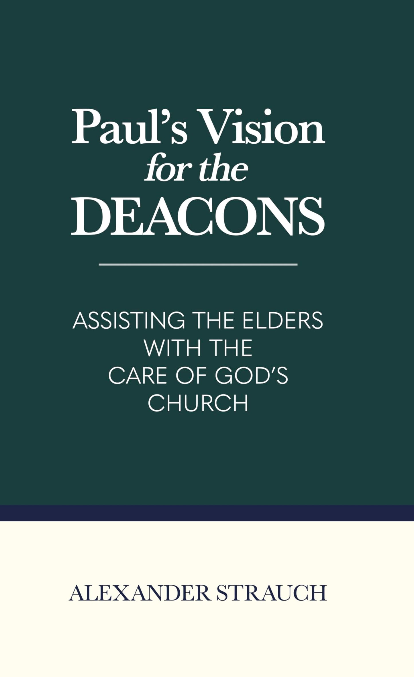 Paul's Vision for the Deacons: Assisting the Elders with the
