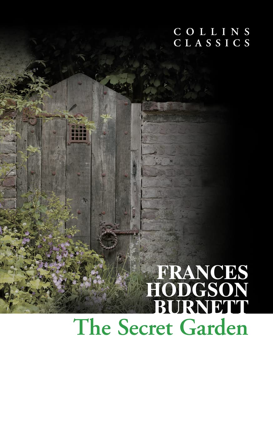 The Secret Garden: A Heartwarming Classic Novel of Magic and Friendship in the English Countryside (Collins Classics)