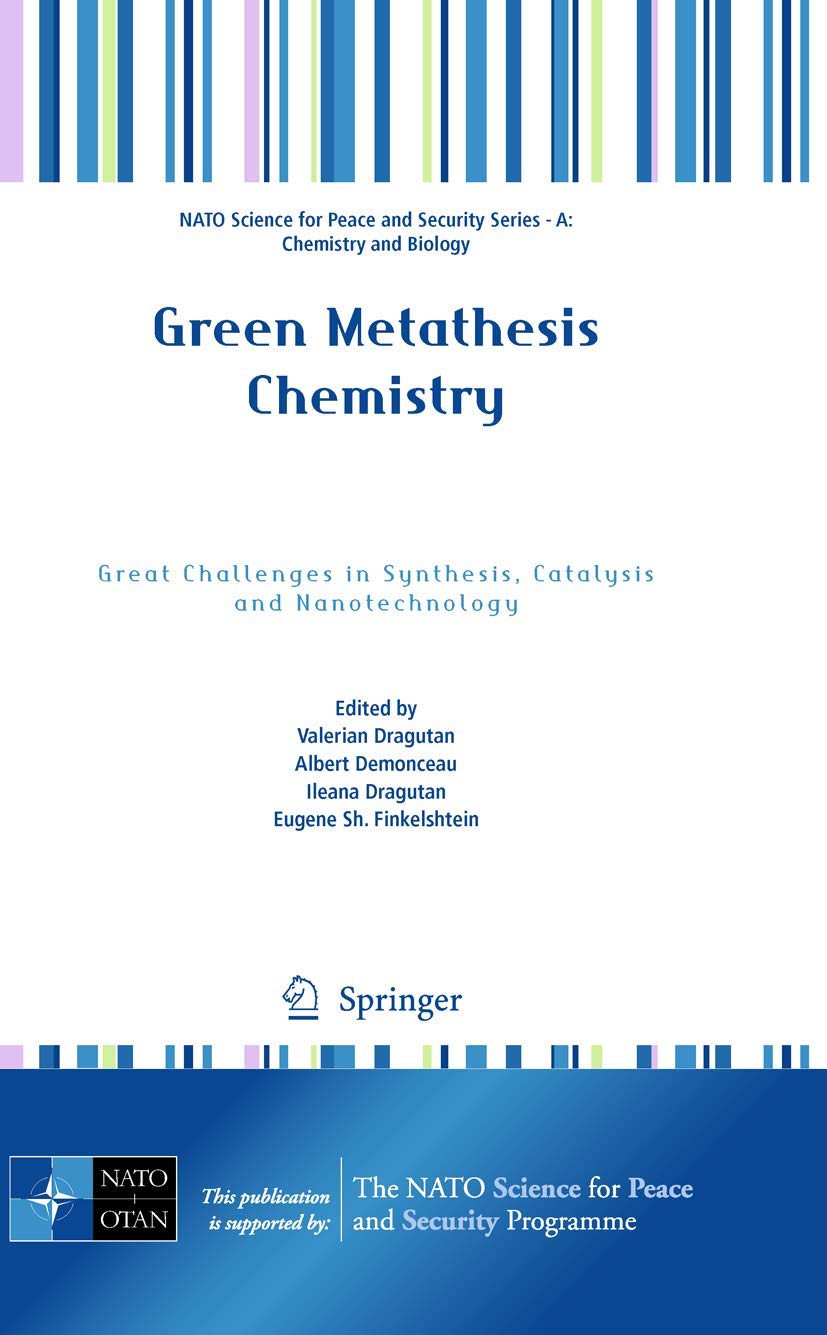Green Metathesis Chemistry: Great Challenges in Synthesis, Catalysis and Nanotechnology (NATO Science for Peace and Security Series A: Chemistry and Biology)