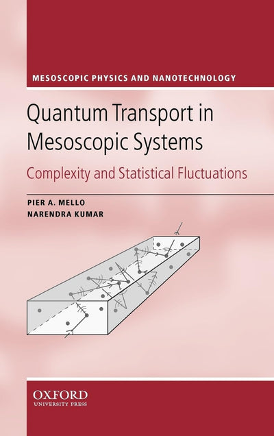 Quantum Transport in Mesoscopic Systems: Complexity and Statistical Fluctuations (Mesoscopic Physics and Nanotechnology)