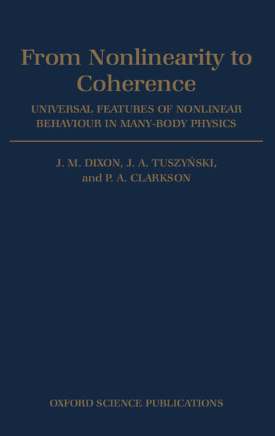 From Nonlinearity to Coherence: Universal Features of Non-linear Behaviour in Many-Body Physics (Oxford Science Publications)
