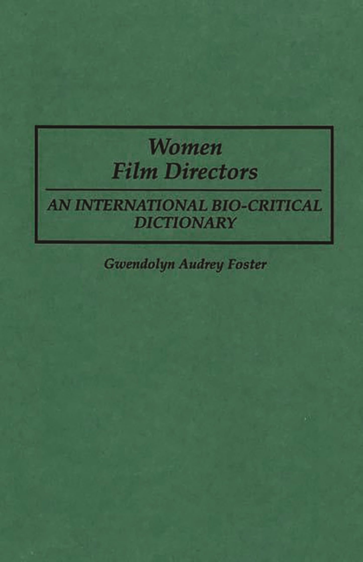 Women Film Directors: An International Bio-Critical Dictionary