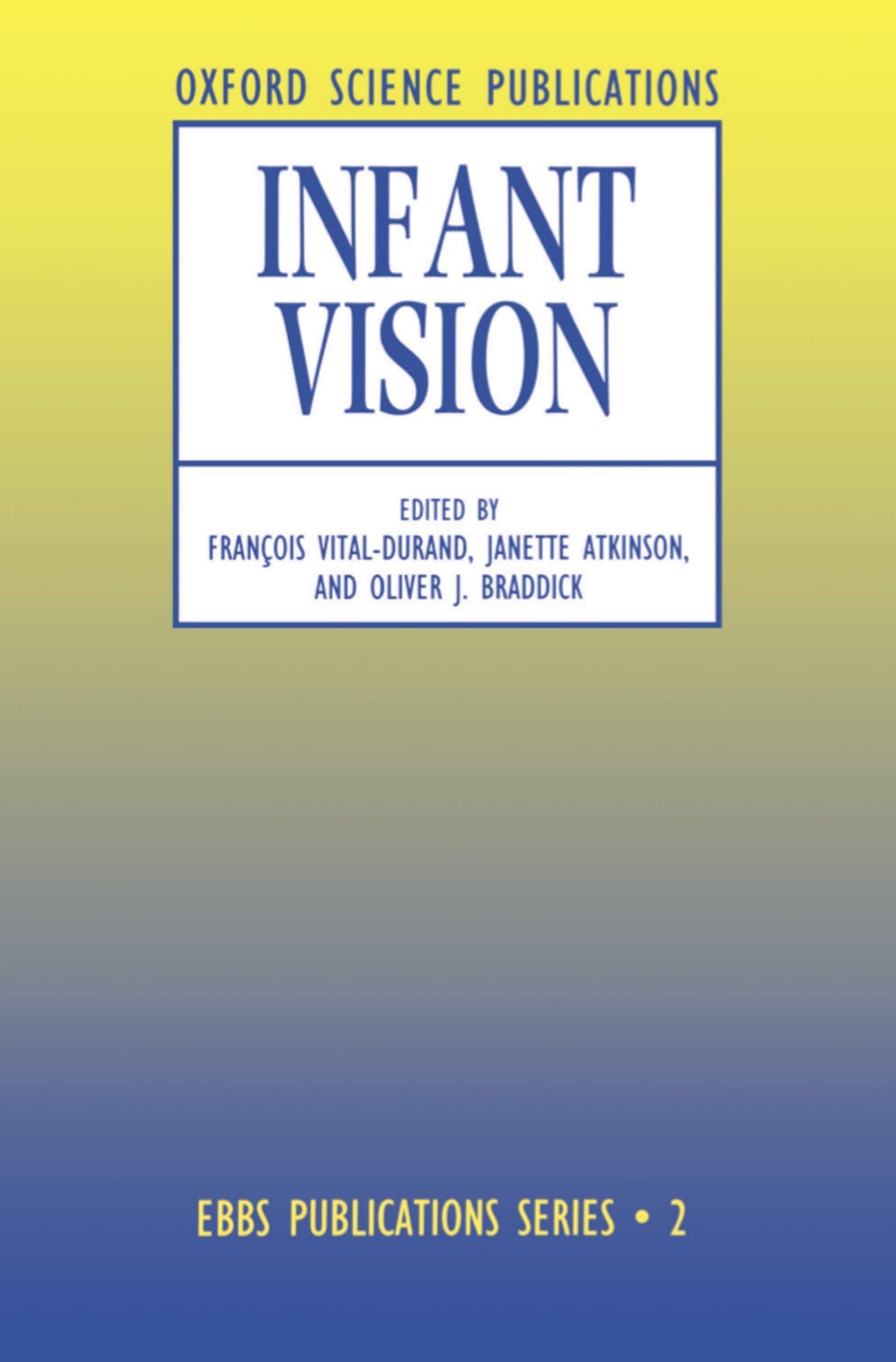 Infant Vision (European Brain and Behaviour Society Publications Series)