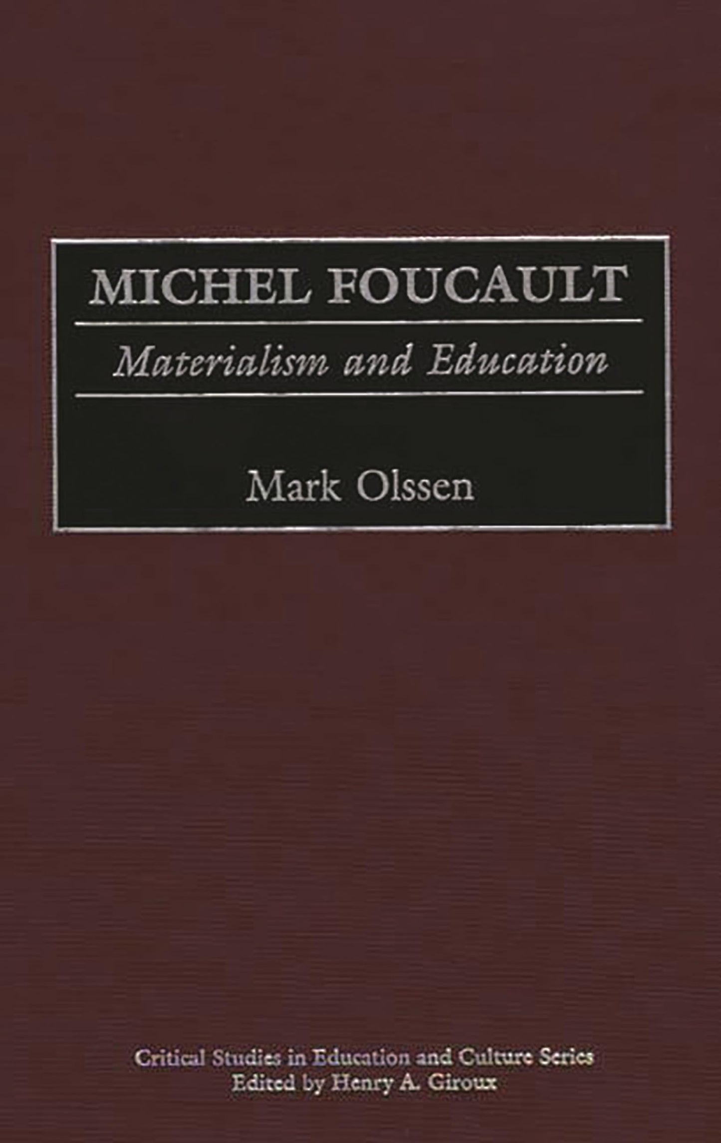 Michel Foucault: Materialism and Education (Critical Studies in Education and Culture Series)